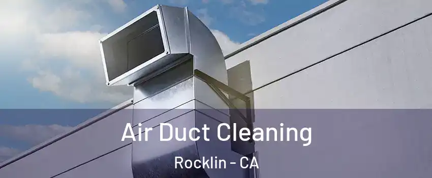  Air Duct Cleaning Rocklin - CA