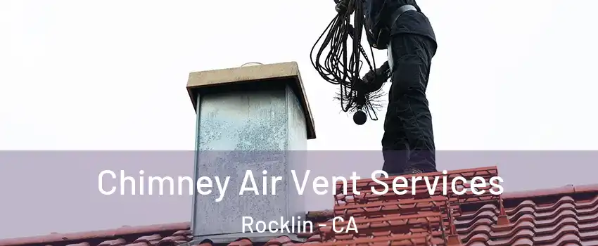  Chimney Air Vent Services Rocklin - CA
