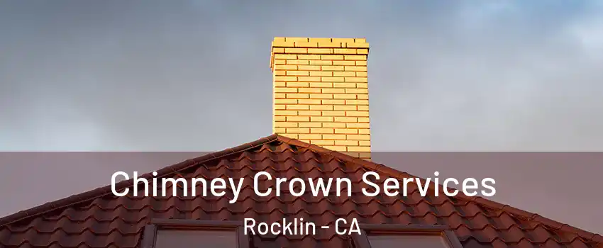 Chimney Crown Services Rocklin - CA