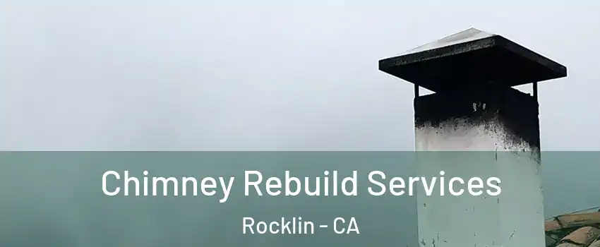  Chimney Rebuild Services Rocklin - CA