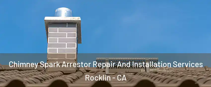  Chimney Spark Arrestor Repair And Installation Services Rocklin - CA