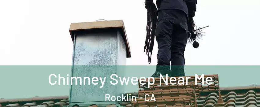  Chimney Sweep Near Me Rocklin - CA