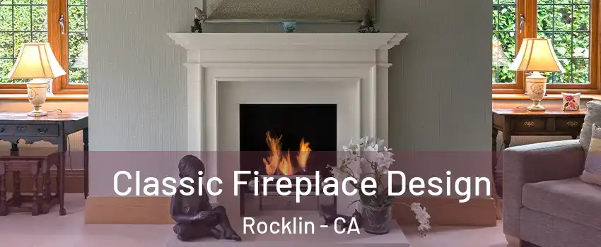  Classic Fireplace Design Rocklin - CA