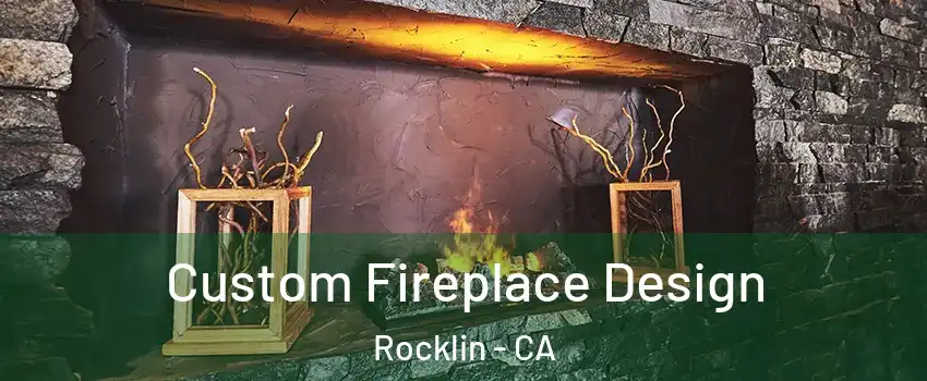  Custom Fireplace Design Rocklin - CA