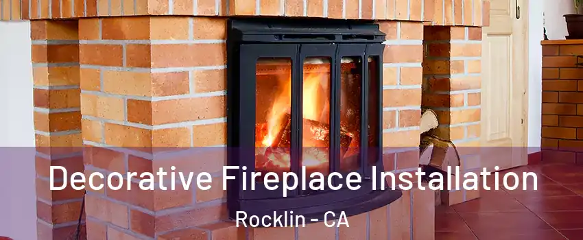  Decorative Fireplace Installation Rocklin - CA