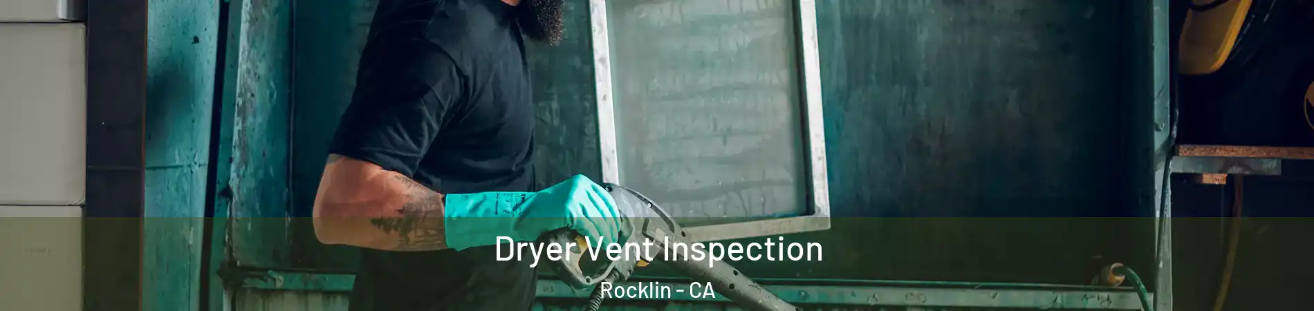  Dryer Vent Inspection Rocklin - CA