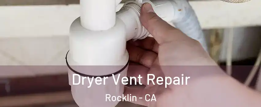  Dryer Vent Repair Rocklin - CA
