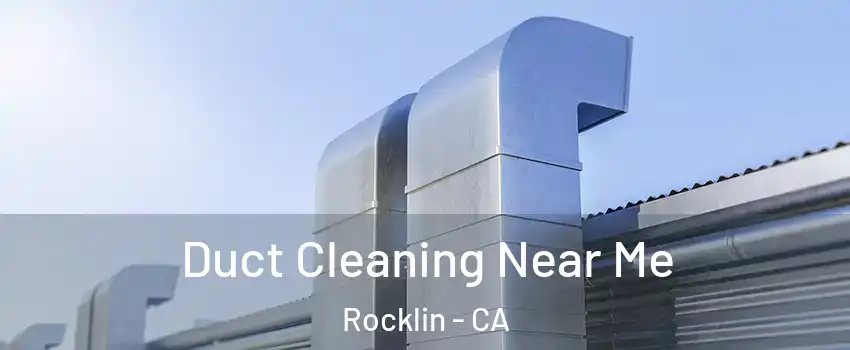  Duct Cleaning Near Me Rocklin - CA