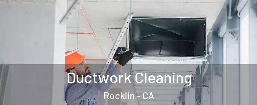  Ductwork Cleaning Rocklin - CA