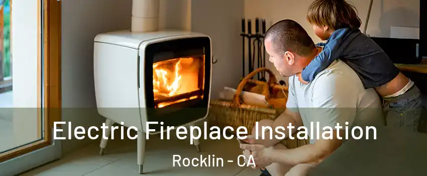  Electric Fireplace Installation Rocklin - CA