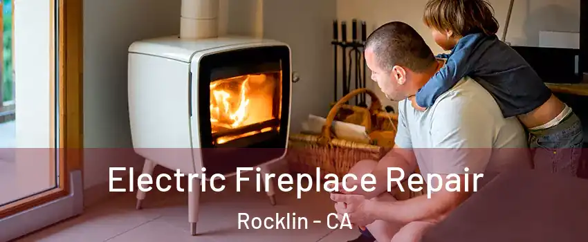  Electric Fireplace Repair Rocklin - CA