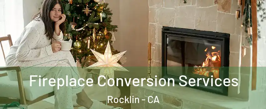  Fireplace Conversion Services Rocklin - CA