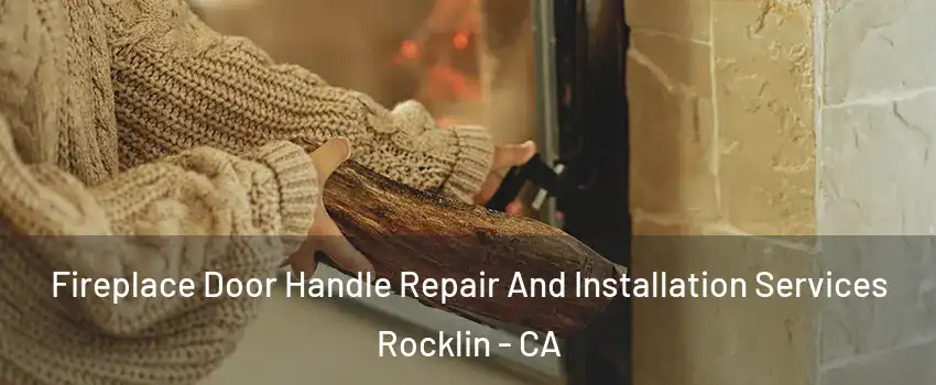  Fireplace Door Handle Repair And Installation Services Rocklin - CA