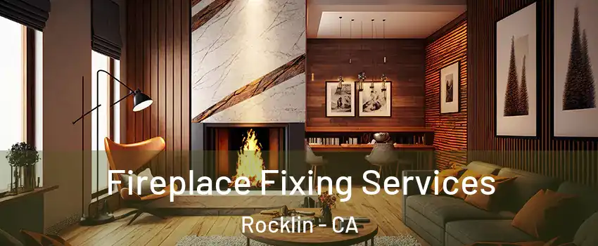  Fireplace Fixing Services Rocklin - CA