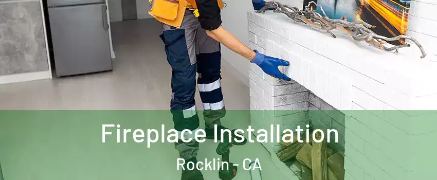  Fireplace Installation Rocklin - CA