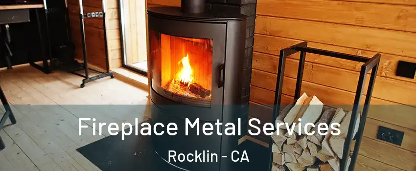 Fireplace Metal Services Rocklin - CA
