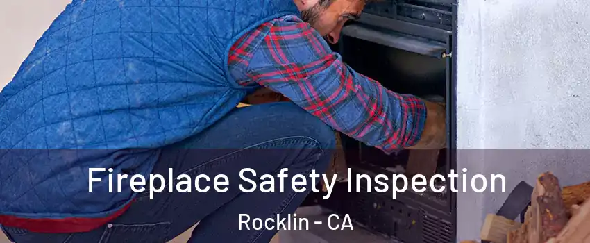  Fireplace Safety Inspection Rocklin - CA