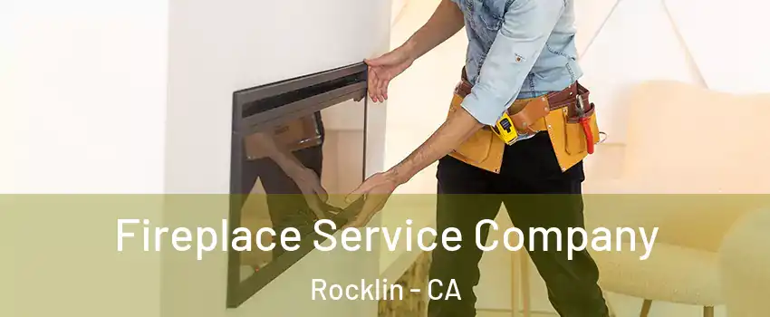  Fireplace Service Company Rocklin - CA