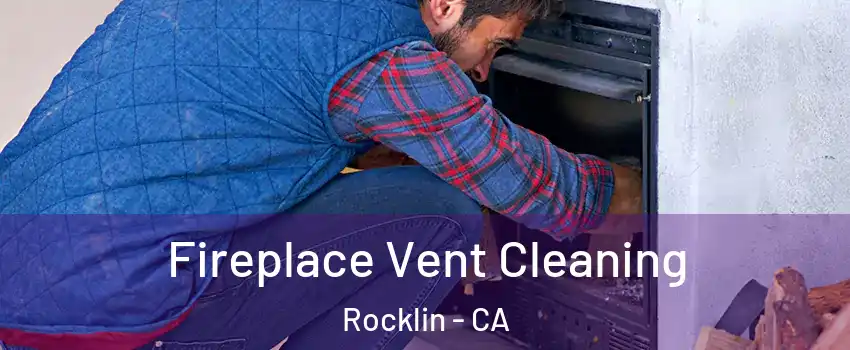  Fireplace Vent Cleaning Rocklin - CA