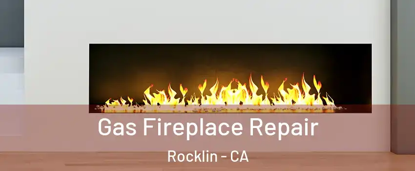  Gas Fireplace Repair Rocklin - CA