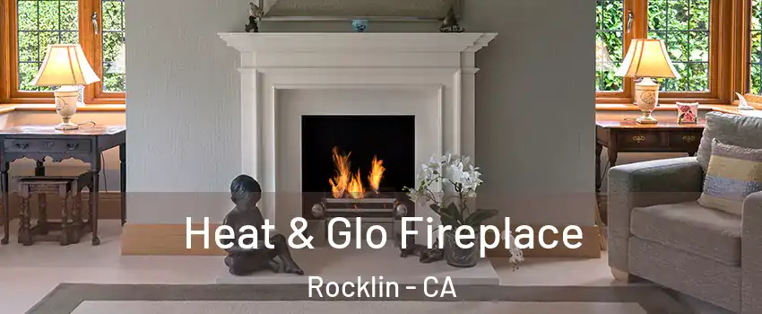  Heat & Glo Fireplace Rocklin - CA