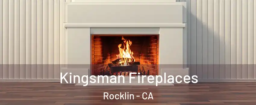  Kingsman Fireplaces Rocklin - CA