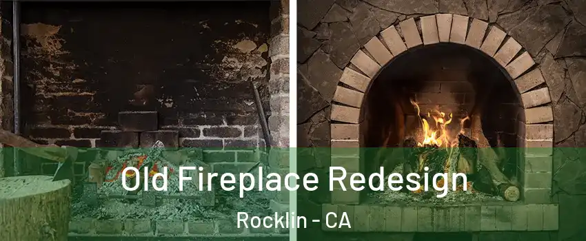  Old Fireplace Redesign Rocklin - CA