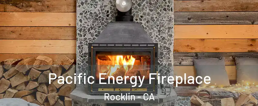  Pacific Energy Fireplace Rocklin - CA