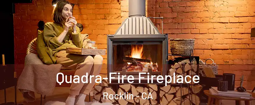  Quadra-Fire Fireplace Rocklin - CA