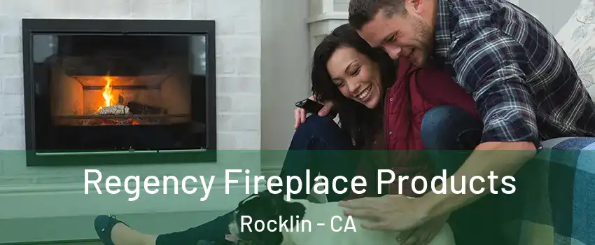  Regency Fireplace Products Rocklin - CA