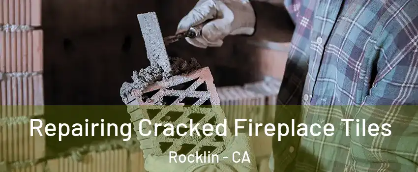  Repairing Cracked Fireplace Tiles Rocklin - CA