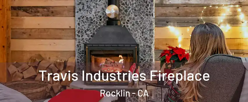  Travis Industries Fireplace Rocklin - CA