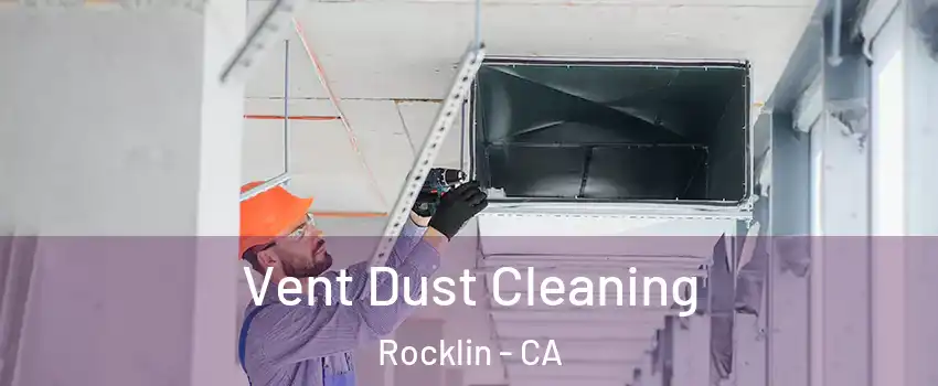  Vent Dust Cleaning Rocklin - CA