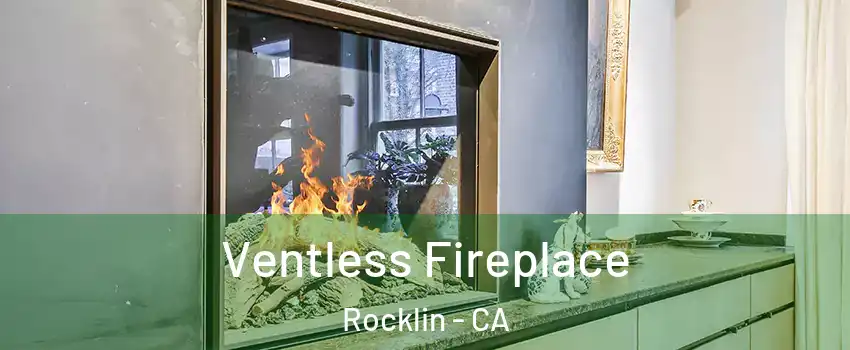  Ventless Fireplace Rocklin - CA
