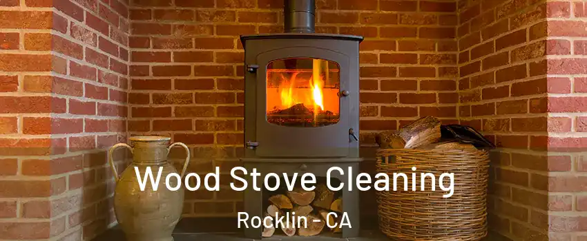  Wood Stove Cleaning Rocklin - CA