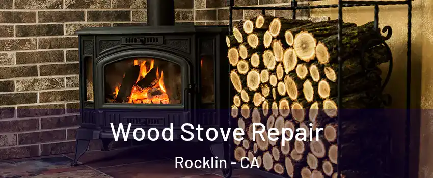  Wood Stove Repair Rocklin - CA